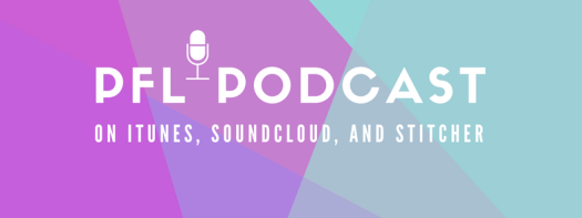 PFL Podcast: on iTunes, Soundcloud, and Stitcher